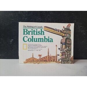 1992 April British Columbia Making Canada BC National Geographic Map